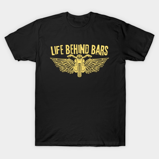 Life Behind Bars Motorcycle Bike Lover T-Shirt by Teewyld